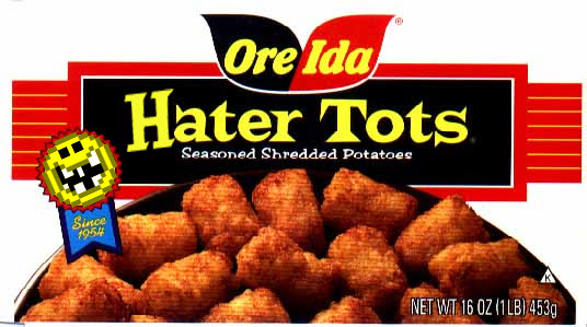 Name:  hater_tots.jpg
Views: 87
Size:  64.6 KB